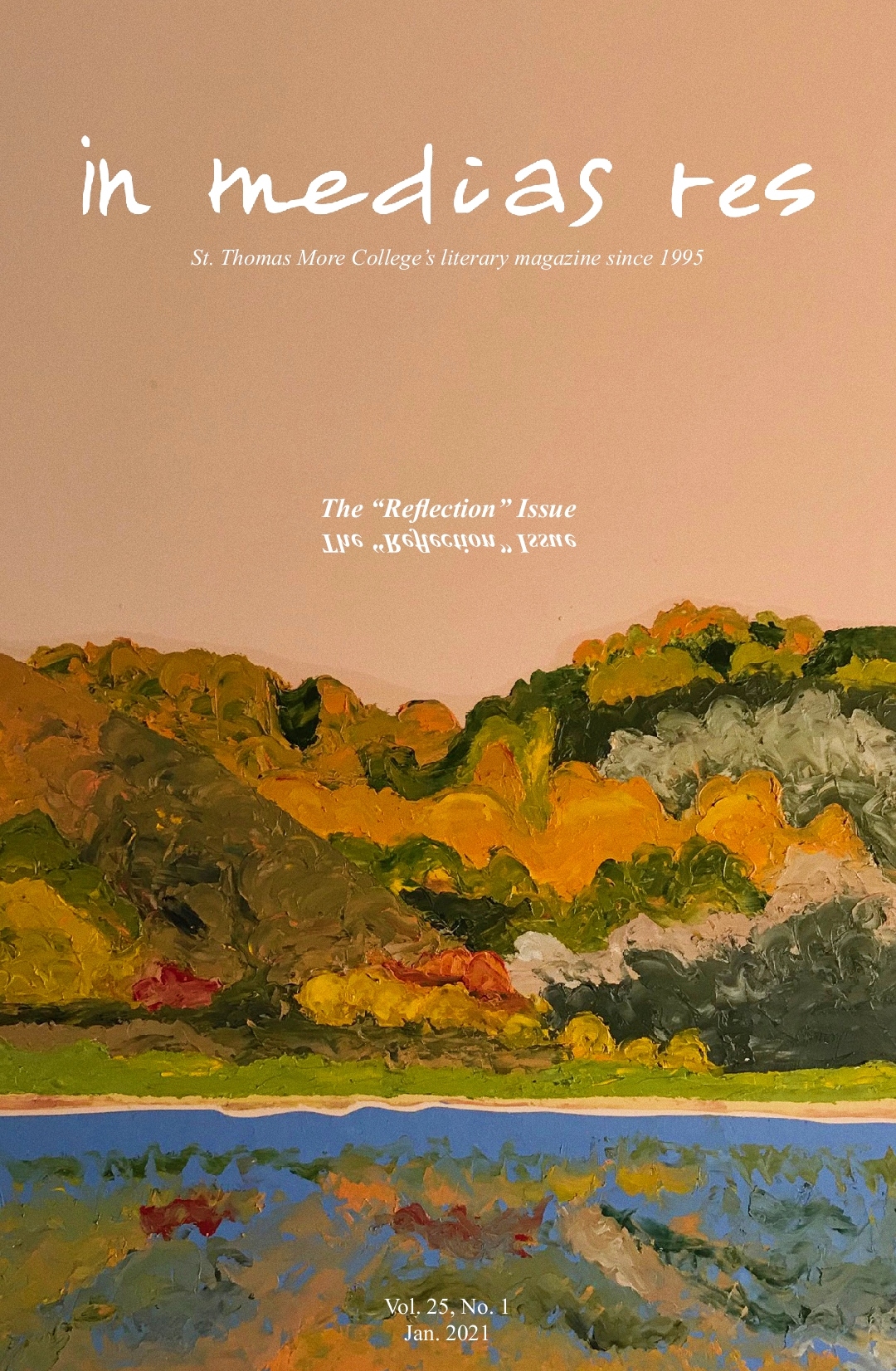 The cover of The "Reflection" Issue. The cover srt is a beautiful orange-toned painting of mountains over a lake that reflects them. The text says in medias res, St. Thomas More College's literary magazine since 1995. Volume 25, Number 1. January 2021.